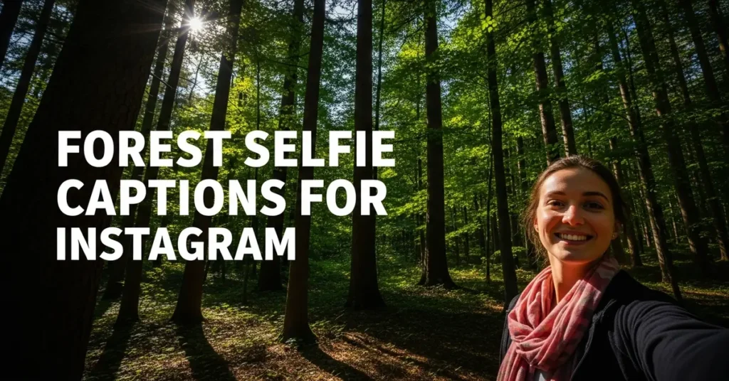 Forest Selfie Captions for Instagram