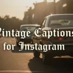 Vintage Captions For Instagram