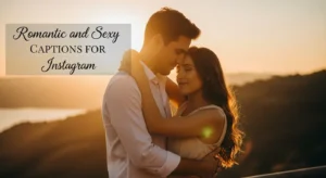 Romantic And Sexy Captions For Instagram