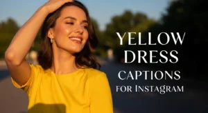 Yellow Dress Captions For Instagram