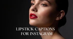 Lipstick Captions For Instagram