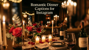 Romantic Dinner Captions for Instagram